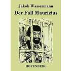 Jakob Wassermann: Der Fall Maurizius