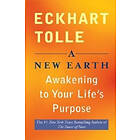 Eckhart Tolle: A New Earth: Awakening to Your Life's Purpose