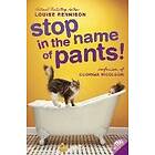 Louise Rennison: Stop in the Name of Pants!