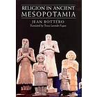 Jean Bottero: Religion in Ancient Mesopotamia