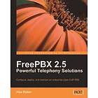 Alex Robar: FreePBX 2,5 Powerful Telephony Solutions