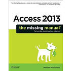 Matthew MacDonald: Access 2013: The Missing Manual