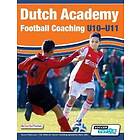 : Dutch Academy Football Coaching (U10-11) Technical and Tactical Practices from Top Coaches
