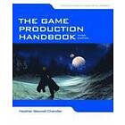 Heather Maxwell Chandler: The Game Production Handbook 3rd Edition