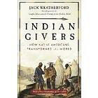 Jack Weatherford: Indian Givers: How Native Americans Transformed the World