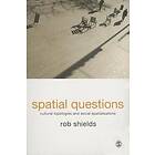 Rob Shields: Spatial Questions