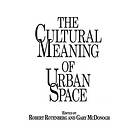 Gary McDonogh, Robert Rotenberg: The Cultural Meaning of Urban Space