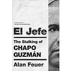 Alan Feuer: El Jefe: The Stalking of Chapo Guzmán