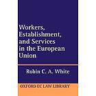 Robin C A White: Workers, Establishment, and Services in the European Union