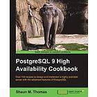 Shaun M Thomas: PostgreSQL 9 High Availability Cookbook