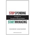 Tanya Menon, Leigh Thompson: Stop Spending, Start Managing