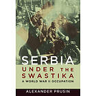Alexander Prusin: Serbia under the Swastika