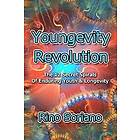 Rino Soriano: Youngevity Revolution: The 12 Secret Spirals of Enduring Youth and Longevity