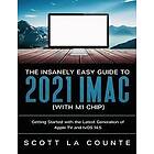 Scott La Counte: The Insanely Easy Guide to the 2021 iMac (with M1 Chip)