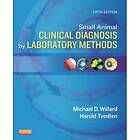 Michael D Willard: Small Animal Clinical Diagnosis by Laboratory Methods