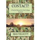 Max Velocity: Contact!: A Tactical Manual for Post Collapse Survival