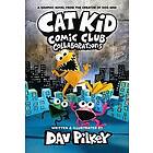 Dav Pilkey: Cat Kid Comic Club: Collaborations: A Graphic Novel (Cat Club #4): From the Creator of Dog Man
