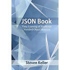 Steven Keller: JSON Book: Easy Learning of JavaScript Standard Object Notation