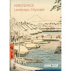 Clare Pollard, Mitsuko Watanabe: Hiroshige: Landscape, Cityscape