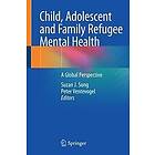 Suzan J Song, Peter Ventevogel: Child, Adolescent and Family Refugee Mental Health