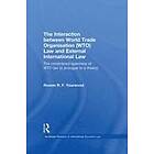 Ronnie R F Yearwood: The Interaction between World Trade Organisation (WTO) Law and External International