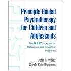 John R Weisz, Sarah Kate Bearman: Principle-Guided Psychotherapy for Children and Adolescents