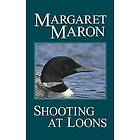 Margaret Maron: Shooting at Loons