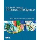 Steve Williams, Nancy Williams: The Profit Impact of Business Intelligence