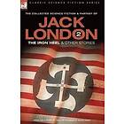 Jack London: Jack London 2 The Iron Heel and other stories