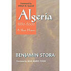 Benjamin Stora: Algeria, 1830-2000