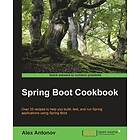 Alex Antonov: Spring Boot Cookbook