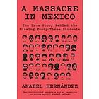 Anabel Hernandez: A Massacre in Mexico