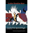 Luther Standing Bear: Land of the Spotted Eagle