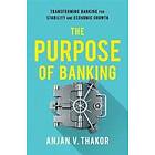 Anjan V Thakor: The Purpose of Banking