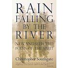 Christopher Southgate: Rain Falling by the River