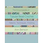 Ann Benson: The Encyclopedia of Tubular Bead Crochet