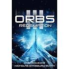 Nicholas Sansbury Smith: Orbs III: Redemption