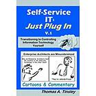 Thomas A Tinsley: Self-Service IT: Just Plug In v.1: Cartoons & Commentary