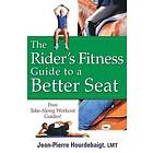 Jean-Pierre Hourdebaigt: The Rider's Fitness Guide to a Better Seat