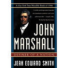 Jean Edward Smith: John Marshall: Definer of a Nation