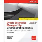 Werner De Gruyter, Matthew Hart, Daniel Nguyen: Oracle Enterprise Manager 10g Grid Control Handbook