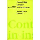 Isabel E P Menzies-Lyth: Containing Anxiety in Institutions: Selected Essays, vo