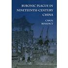 Carol Benedict: Bubonic Plague in Nineteenth-Century China