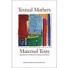 Elizabeth Podnieks, Andrea O'Reilly: Textual Mothers/Maternal Texts