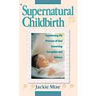Jackie Mize: Supernatural Childbirth