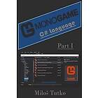 Milos Tutko: Monogame C# Language: Part I