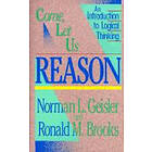 Norman L Geisler, Ronald M Brooks: Come, Let Us Reason An Introduction to Logical Thinking