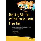 Adrian Png, Luc Demanche: Getting Started with Oracle Cloud Free Tier