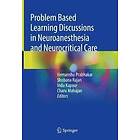 Hemanshu Prabhakar, Shobana Rajan, Indu Kapoor, Charu Mahajan: Problem Based Learning Discussions in Neuroanesthesia and Neurocritical Care