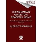 Becky Rapinchuk: Clean Mama's Guide To A Peaceful Home